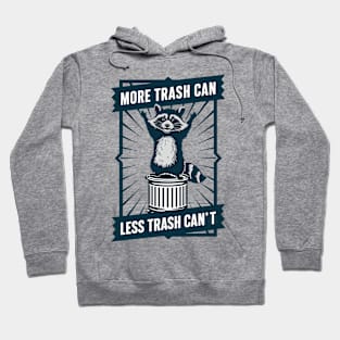 Funny Raccoon More Trash Can Less Trash Can't Hoodie